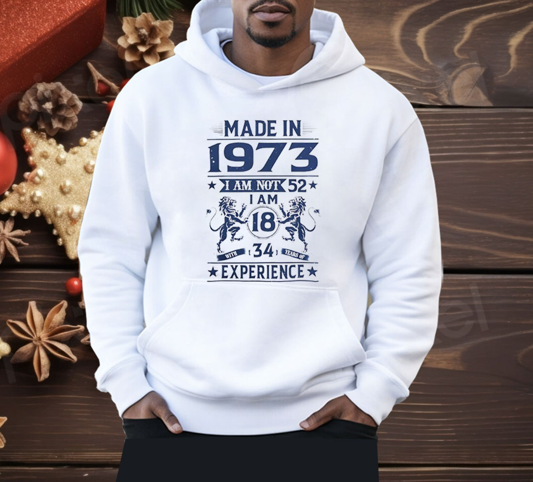 Made In 1973 I Am Not 52 Shirt