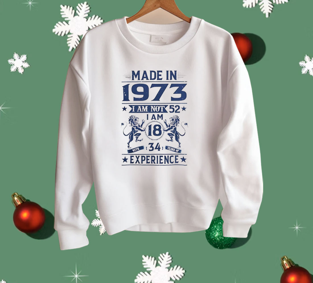 Made In 1973 I Am Not 52 Shirt