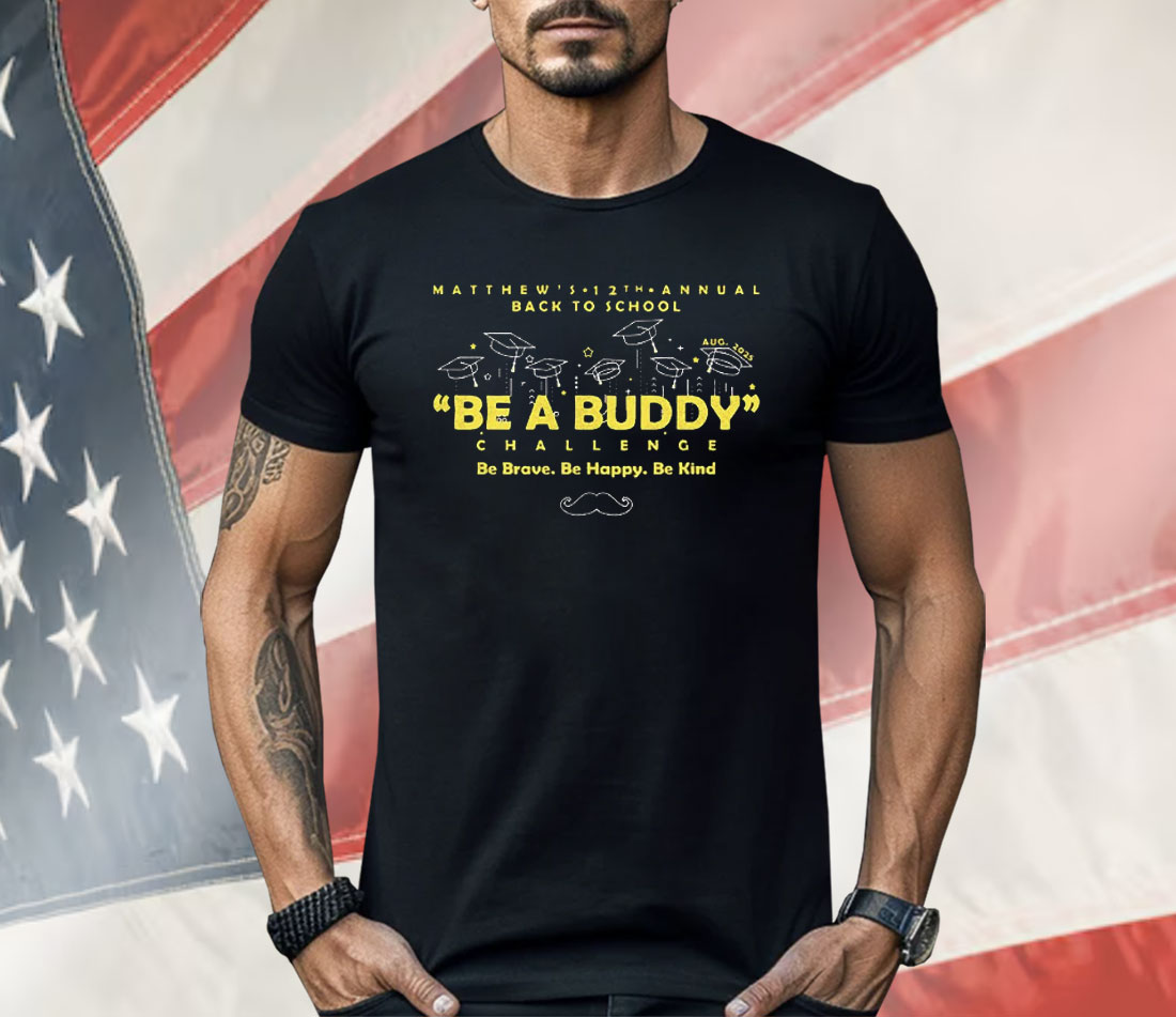 Matthew’s 12th Annual Back To School Be A Buddy Shirt