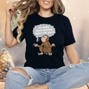 Monkey Cigarettes It Looks Just As Cool When You Do It Shirt