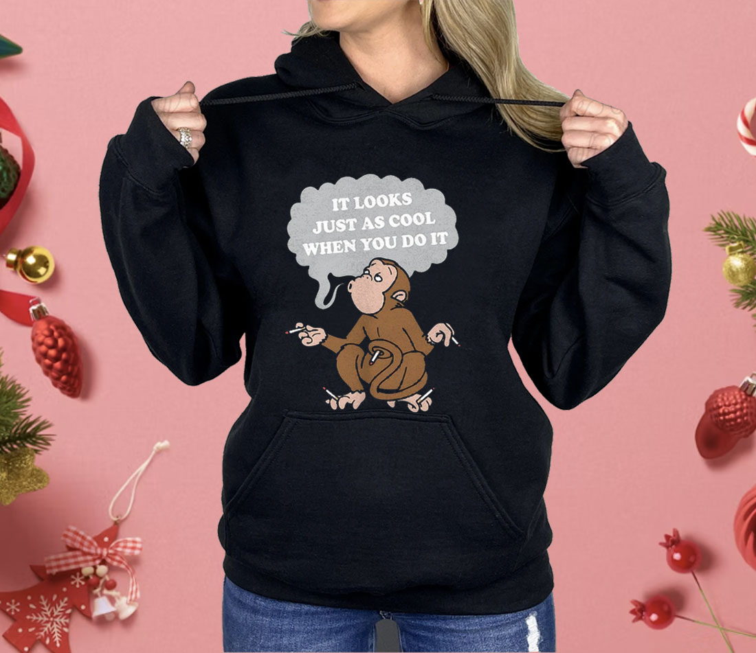 Monkey Cigarettes It Looks Just As Cool When You Do It Shirt