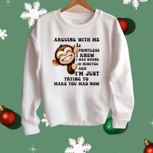 Monkey Smile Arguing With Me Is Pointless Shirt