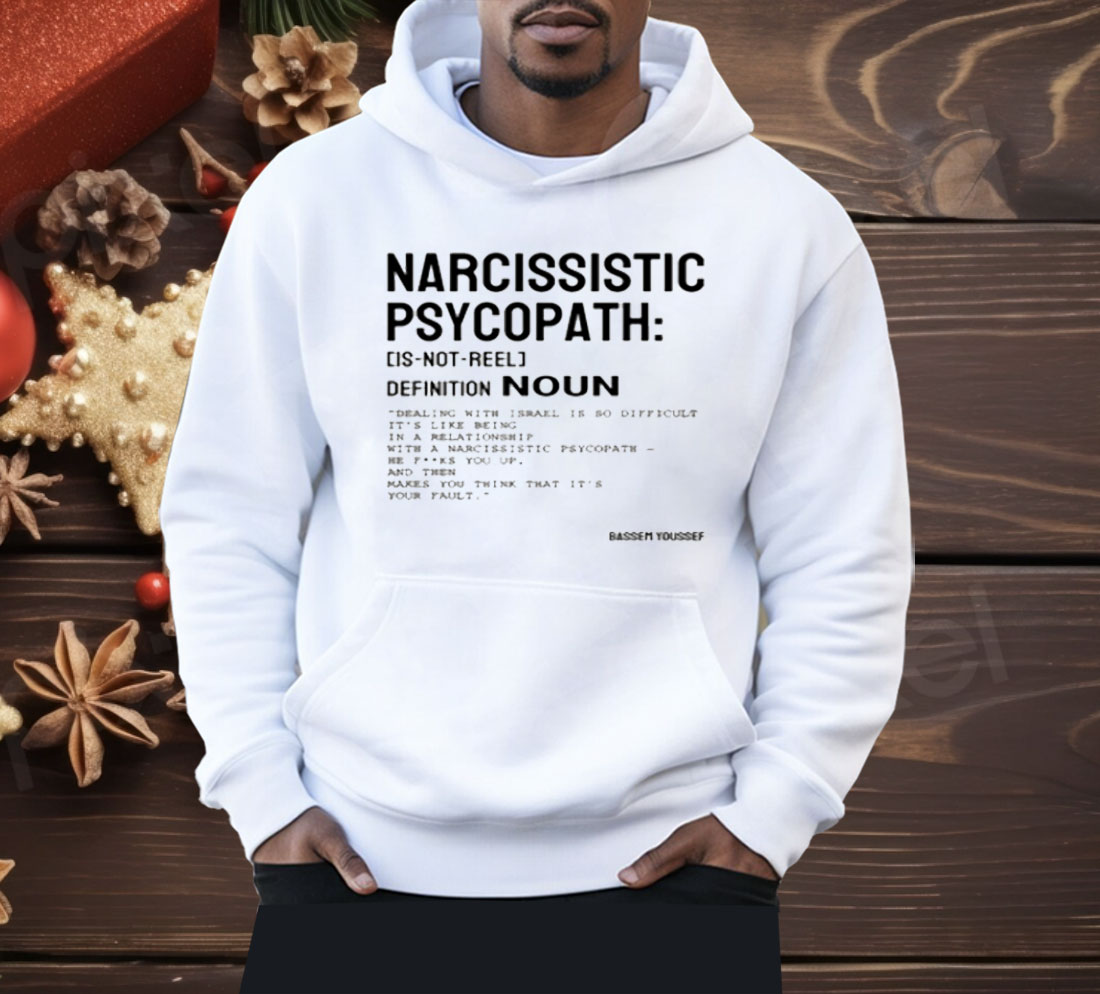 Narcissistic Psychopath Bassem Youssef Shirt