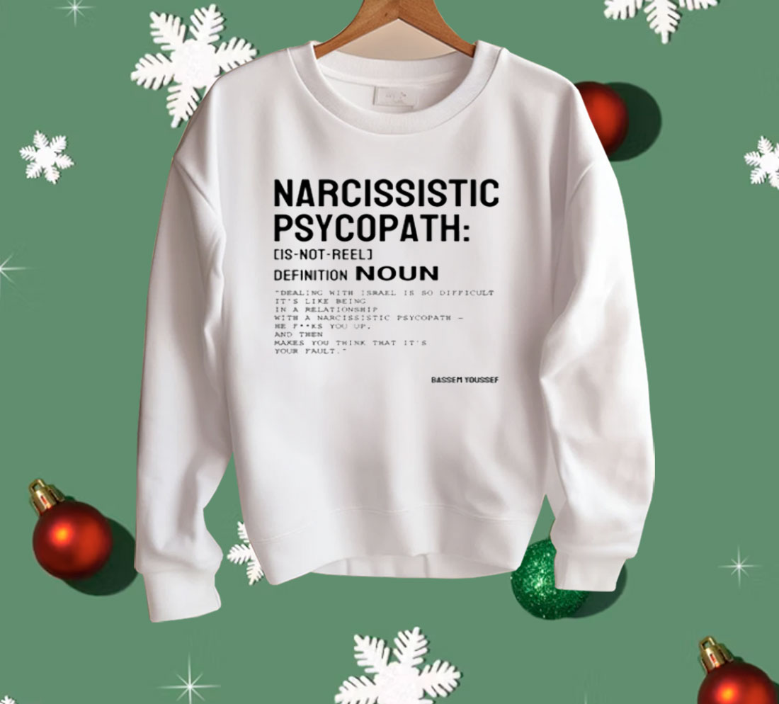 Narcissistic Psychopath Bassem Youssef Shirt