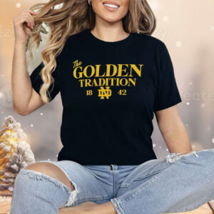 Notre Dame Fighting Irish The Golden Tradition 1842 Shirt