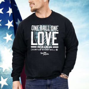 One Ball One Love Champion Basketball One ball One Love Shirt