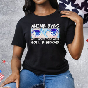 Otaku Anime Eyes Will Stare Into Your Soul And Beyond Tee Shirt
