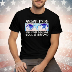 Otaku Anime Eyes Will Stare Into Your Soul And Beyond Tee Shirt