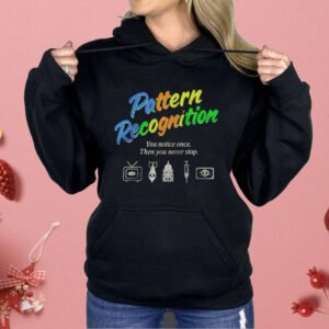 Pattern Recognition You Notice Once Then You Never Stop Shirt