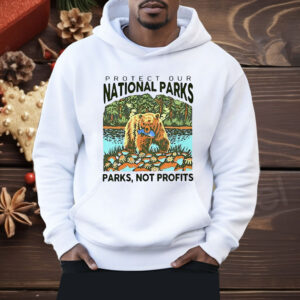 Protect Our National Parks Not Profits Shirt