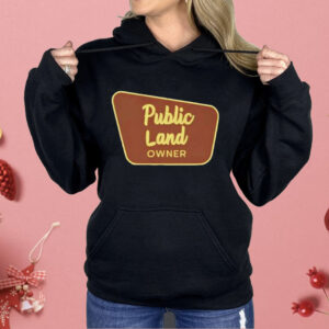 Public Land Owner Shirt