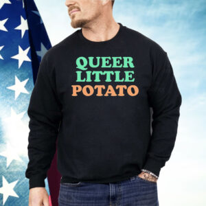 Queer Little Potato Shirt