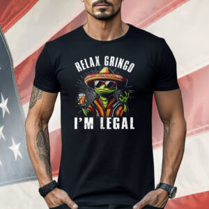 Relax Gringo I’m legal Lizard Shirt