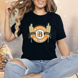 San Francisco In Buster We Trust Since 2008 Shirt