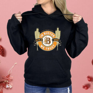 San Francisco In Buster We Trust Since 2008 Shirt