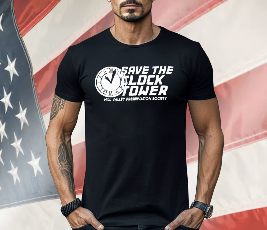 Save The Clock Tower Hill Valley Preservation Society Shirt