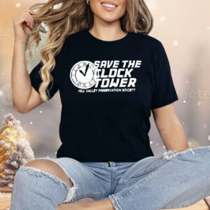 Save The Clock Tower Hill Valley Preservation Society Shirt