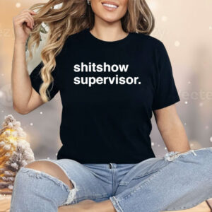 Shitshow Supervisor Shirt