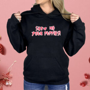 Show Me Your Puppies Shirt