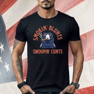 Smokin’ Blunts Swoopin’ Cunts Shirt