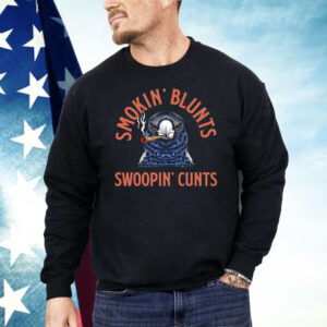Smokin’ Blunts Swoopin’ Cunts Shirt