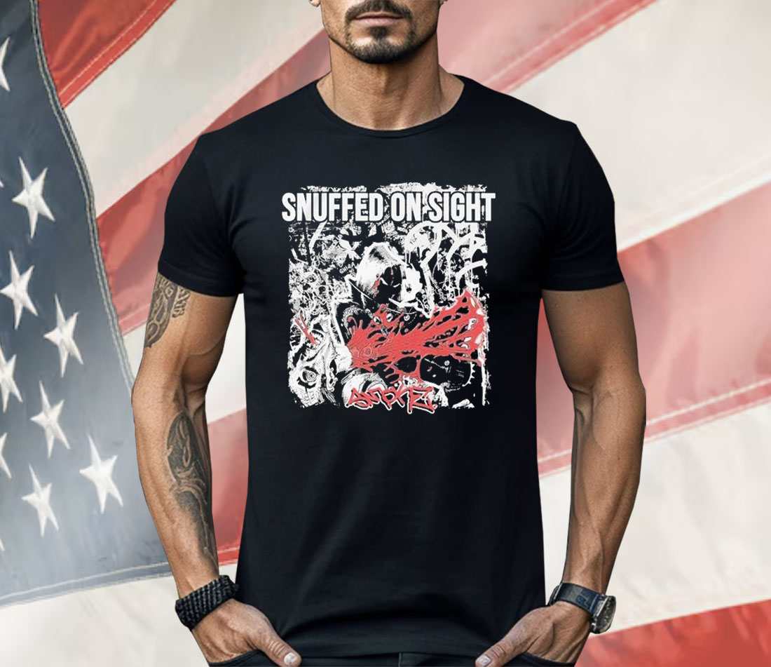 Snuffed On Sight Smoke Shirt
