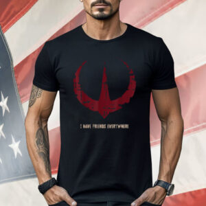 Star Wars Andor I Have Friends Everywhere Quote Shirt