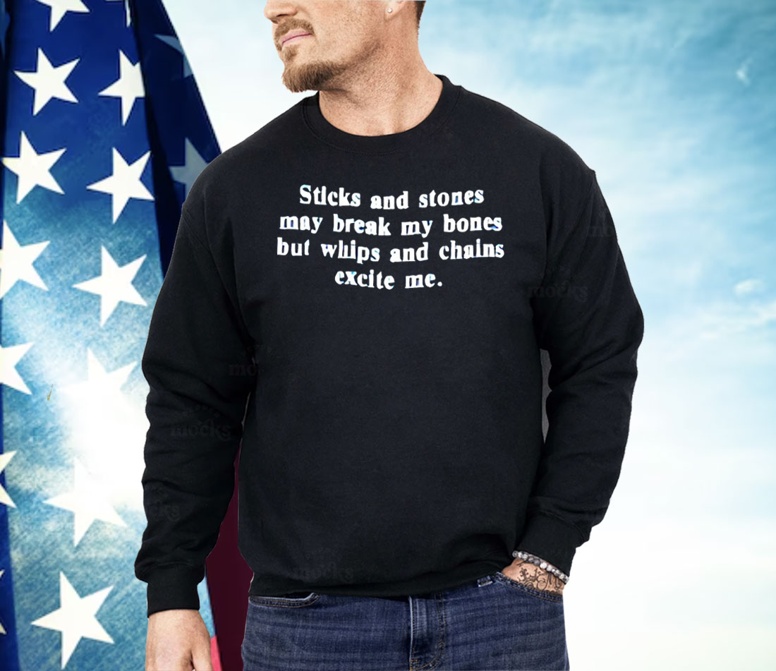 Sticks And Stones May Break My Bones Shirt