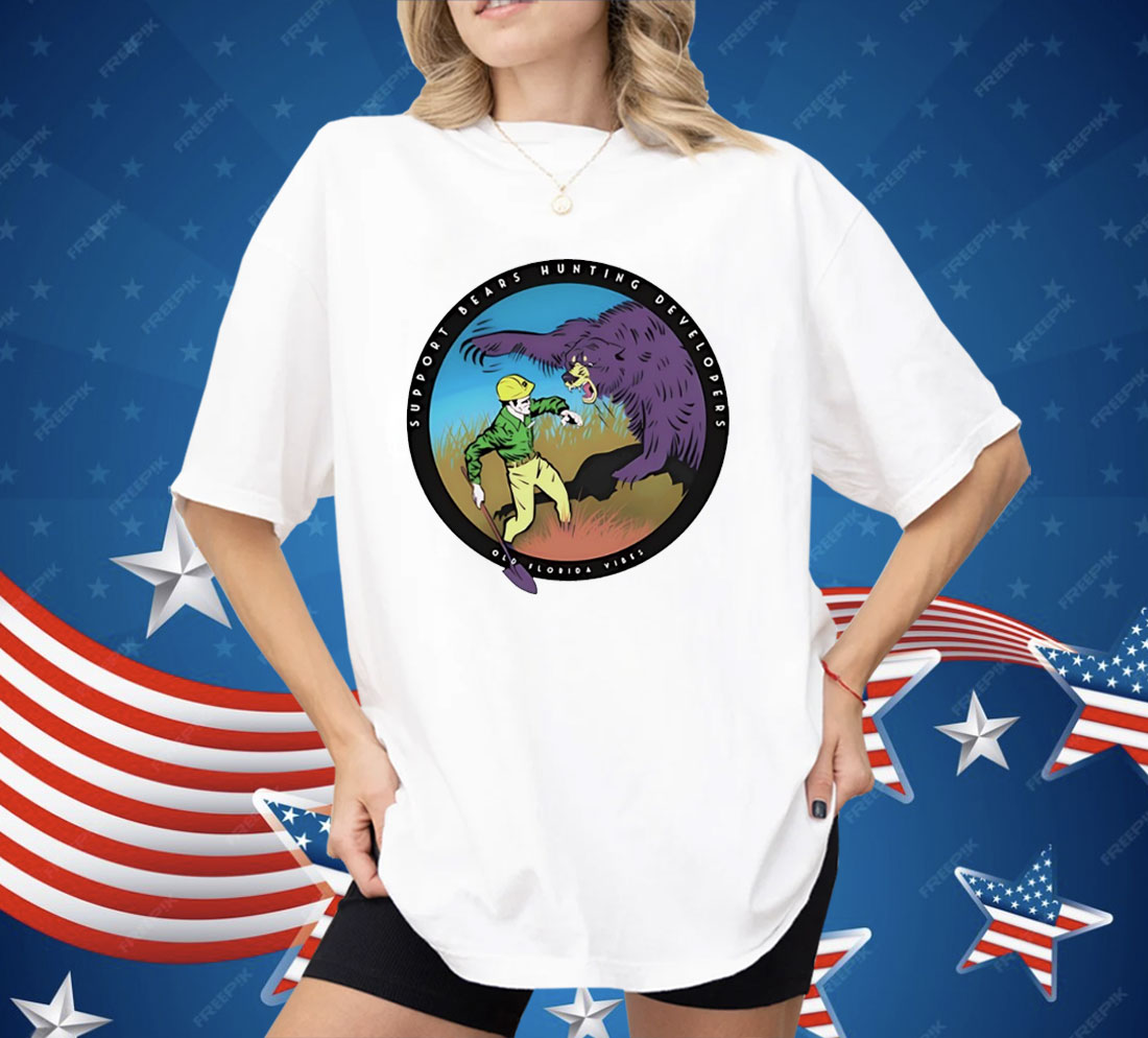 Support Bears Hunting Developers Old Florida Vibes Shirt