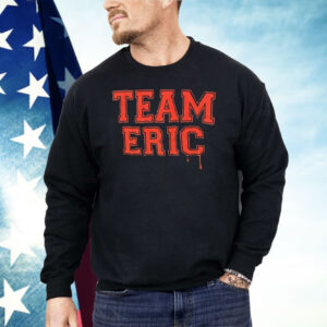 Team Eric Shirt
