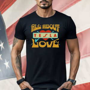 Tesla Band All About Love Shirt