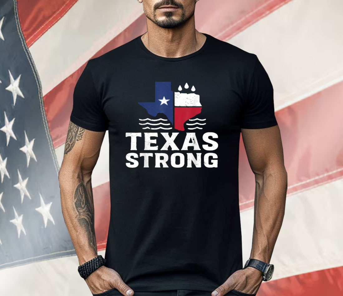 Texas Floods Strong Shirt