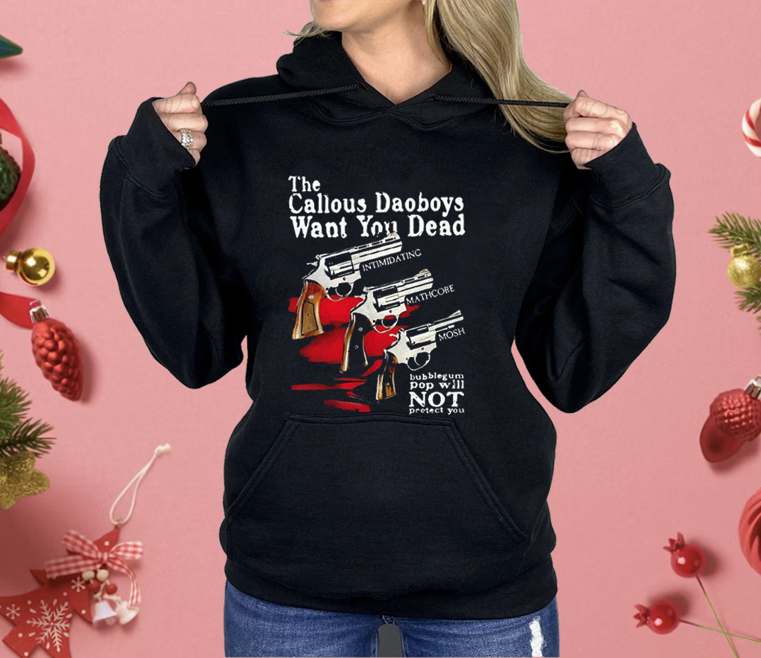 The Callous Daoboys Want You Dead Shirt