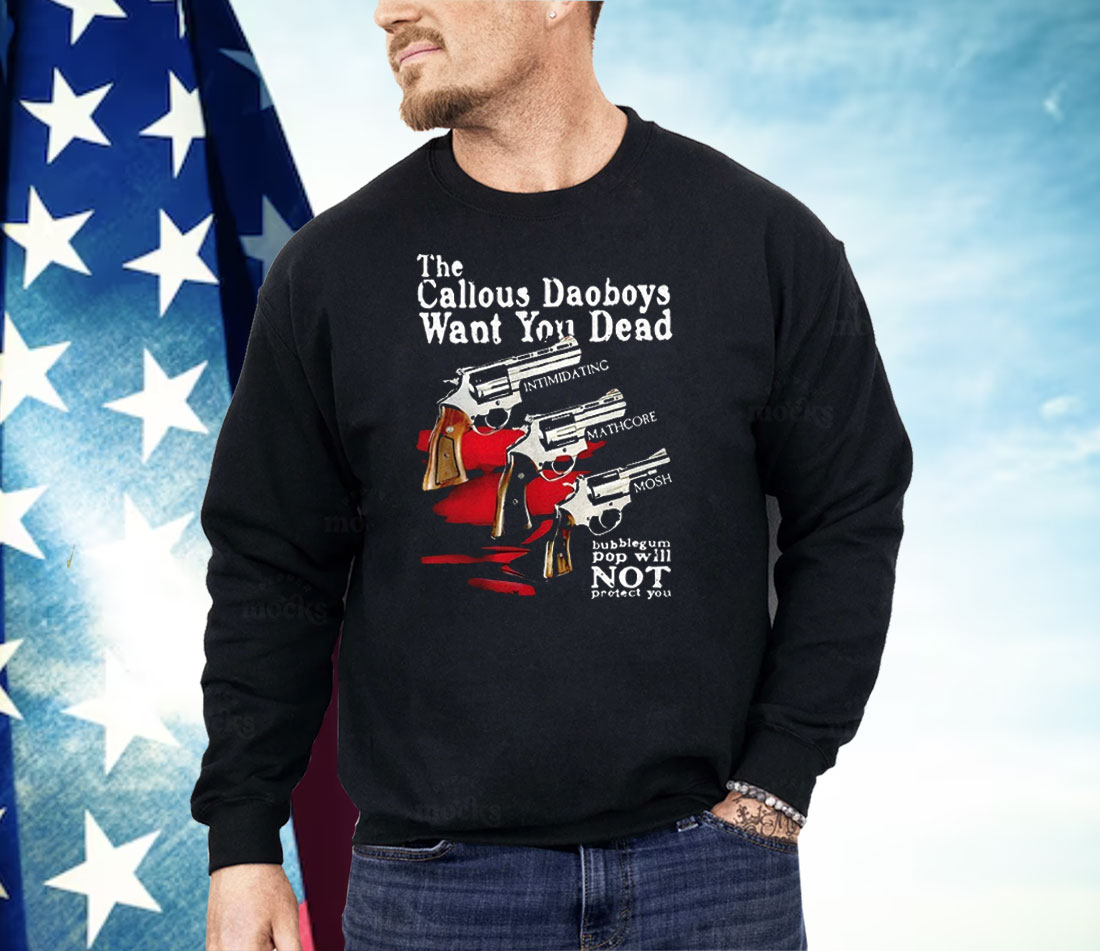The Callous Daoboys Want You Dead Shirt