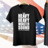 The Heavy Heavy Monster Sound Madness Tee Shirt