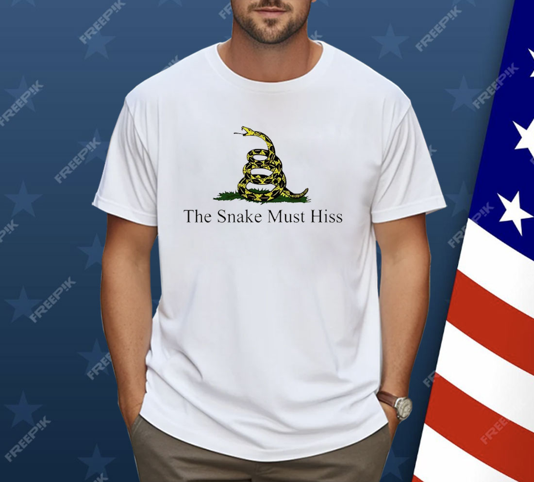 The Snake Must Hiss Shirt