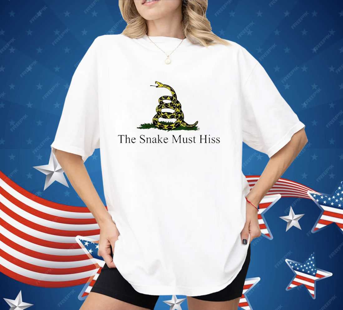 The Snake Must Hiss Shirt