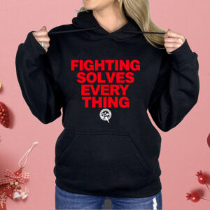 Tim Sylvia Fighting Solves Everything Shirt
