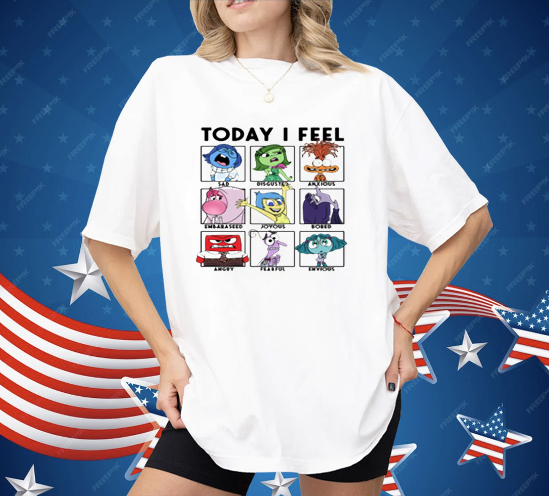 Today I Feel Sad Disgusted Anxious Shirt