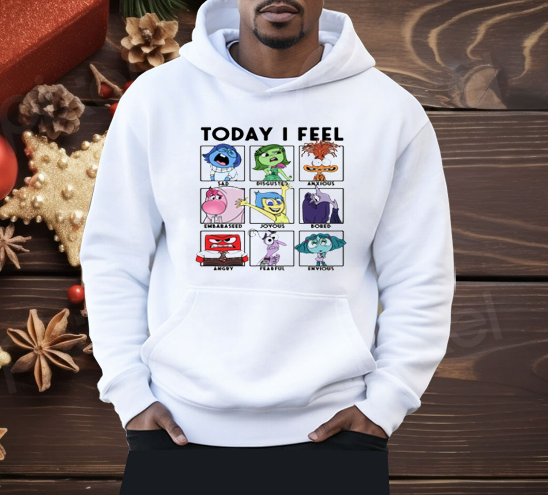 Today I Feel Sad Disgusted Anxious Shirt