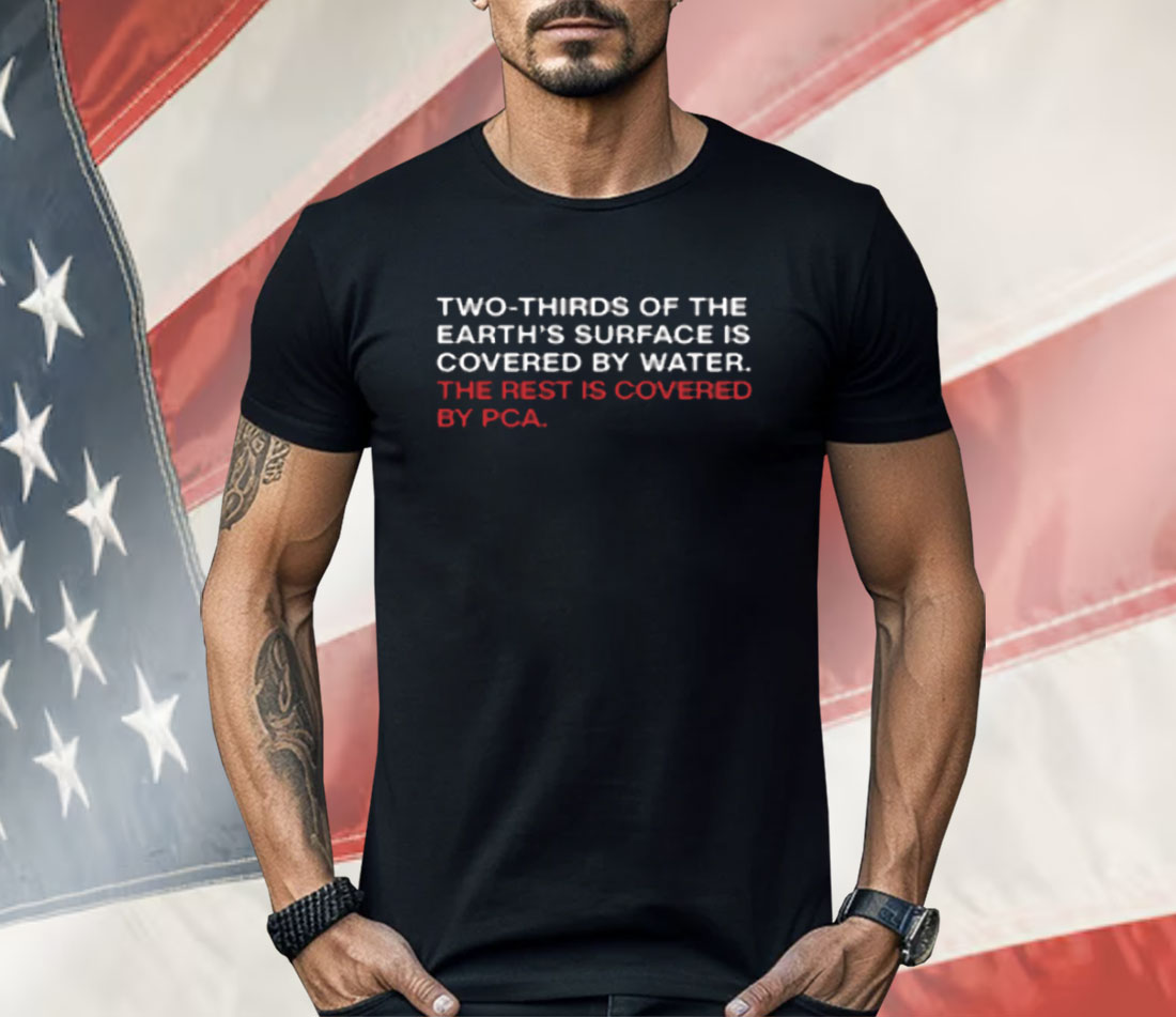 Two-Thirds Of The Earth's Surface Is Covered By Water Shirt