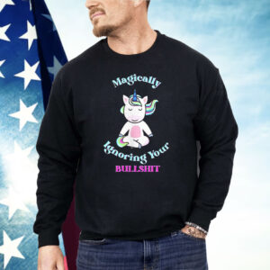 Unicorn Magically Ignoring Your Bullshit Shirt