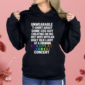Unwearable T-Shirt About Some Ceo Guy Cheating On His Hot Wife Coldplay Shirt