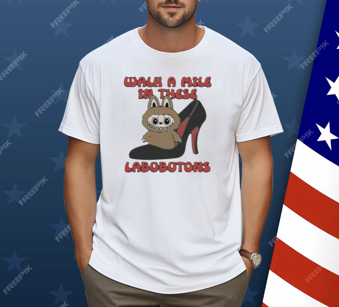 Walk A Mile In These Labubutons Shirt