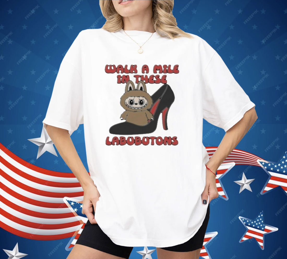 Walk A Mile In These Labubutons Shirt