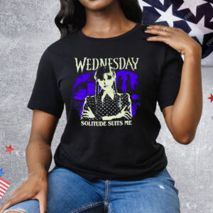 Wednesday Solitude Suits Me Tee Shirt