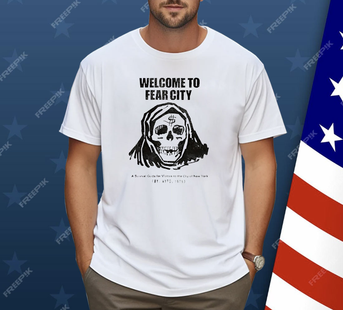 Welcome To Fear City A Survival Guida For Visitors To The City Of New York Shirt