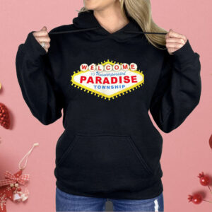 Welcome To Unincorporated Paradise Township Shirt