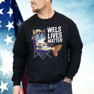 Wels Lives Matter Shirt