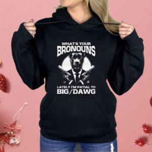 What's Your Bronouns Lately I'm Partial To Big Dawg Shirt